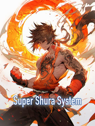 Super Shura System - Free online novel on NovelFlow Super Shura System cover - Read free novel on NovelFlow