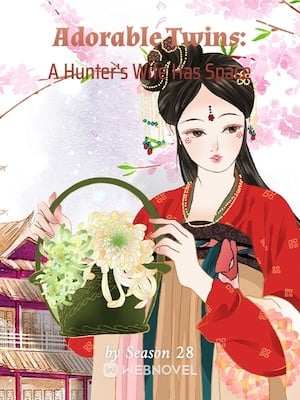 Adorable Twins: A Hunter's Wife Has Space - Free online novel on NovelFlow Adorable Twins: A Hunter's Wife Has Space cover - Read free novel on NovelFlow