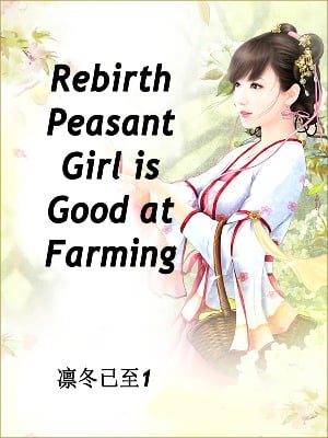 Rebirth: Peasant Girl is Good at Farming - Free online novel on NovelFlow Rebirth: Peasant Girl is Good at Farming cover - Read free novel on NovelFlow