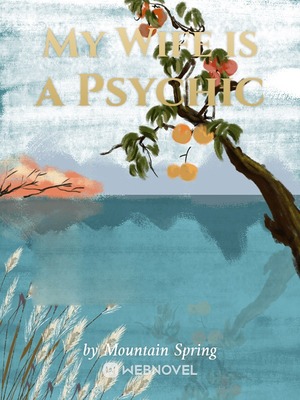 My Wife is a Psychic - Free online novel on NovelFlow My Wife is a Psychic cover - Read free novel on NovelFlow