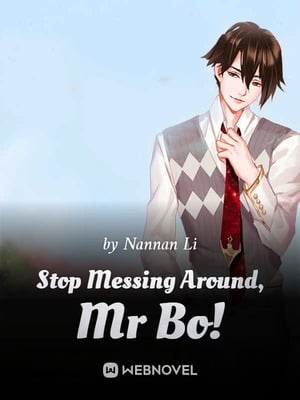 Stop Messing Around, Mr Bo! - Free online novel on NovelFlow Stop Messing Around, Mr Bo! cover - Read free novel on NovelFlow