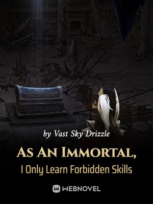 As An Immortal, I Only Learn Forbidden Skills cover