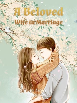 A Beloved Wife in Marriage - Free online novel on NovelFlow A Beloved Wife in Marriage cover - Read free novel on NovelFlow