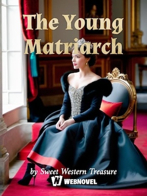 The Young Matriarch - Free online novel on NovelFlow The Young Matriarch cover - Read free novel on NovelFlow