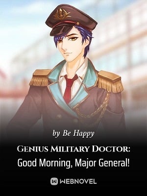 Genius Military Doctor: Good Morning, Major General! - Free online novel on NovelFlow Genius Military Doctor: Good Morning, Major General! cover - Read free novel on NovelFlow