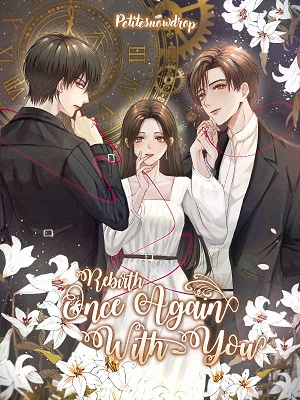 Rebirth: Once Again With You - Free online novel on NovelFlow Rebirth: Once Again With You cover - Read free novel on NovelFlow