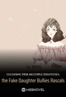 Shedding Her Multiple Identities, the Fake Daughter Bullies Rascals - Free online novel on NovelFlow Shedding Her Multiple Identities, the Fake Daughter Bullies Rascals cover - Read free novel on NovelFlow