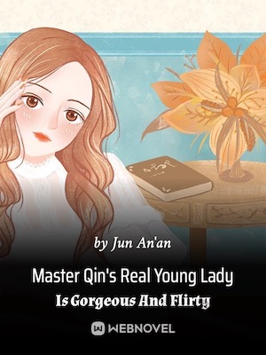 Master Qin's Real Young Lady Is Gorgeous And Flirty - Free online novel on NovelFlow Master Qin's Real Young Lady Is Gorgeous And Flirty cover - Read free novel on NovelFlow