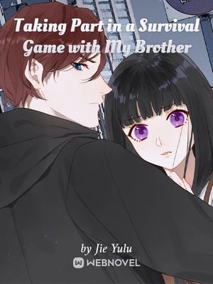 Taking Part in a Survival Game with My Brother - Free online novel on NovelFlow Taking Part in a Survival Game with My Brother cover - Read free novel on NovelFlow