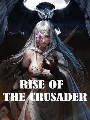 Rise of the Crusader - Free online novel on NovelFlow Rise of the Crusader cover - Read free novel on NovelFlow