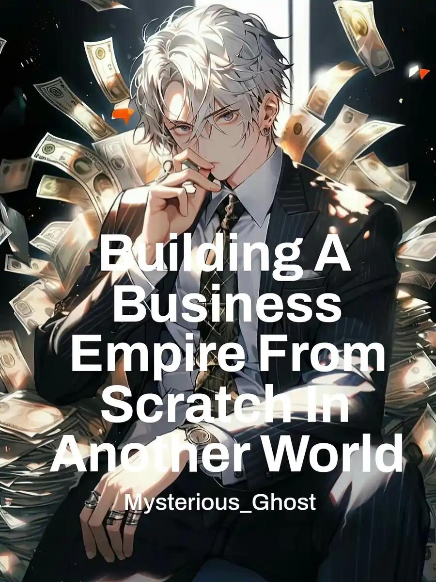 Building A Business Empire From Scratch In Another World - Free online novel on NovelFlow Building A Business Empire From Scratch In Another World cover - Read free novel on NovelFlow