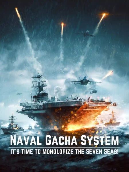 Naval Gacha System: It's Time To Monopolize The Seven Seas! cover