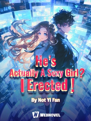 He's Actually A Sexy Girl? I Erected! - Free online novel on NovelFlow He's Actually A Sexy Girl? I Erected! cover - Read free novel on NovelFlow