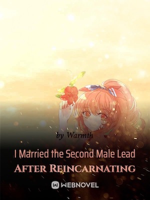 I Married the Second Male Lead After Reincarnating - Free online novel on NovelFlow I Married the Second Male Lead After Reincarnating cover - Read free novel on NovelFlow