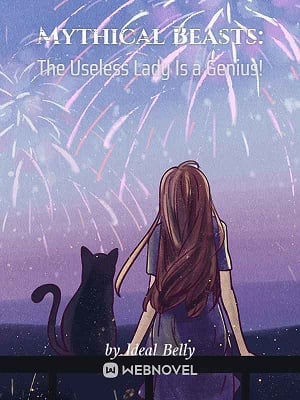 Mythical Beasts: The Useless Lady Is a Genius! - Free online novel on NovelFlow Mythical Beasts: The Useless Lady Is a Genius! cover - Read free novel on NovelFlow