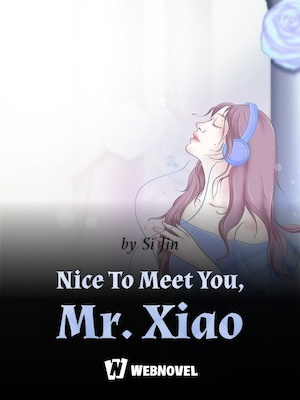 Nice To Meet You, Mr. Xiao - Free online novel on NovelFlow Nice To Meet You, Mr. Xiao cover - Read free novel on NovelFlow