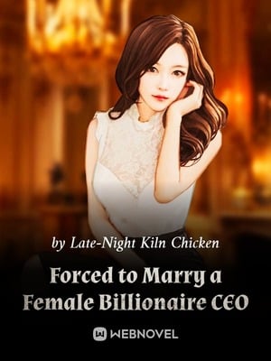 Forced to Marry a Female Billionaire CEO - Free online novel on NovelFlow Forced to Marry a Female Billionaire CEO cover - Read free novel on NovelFlow