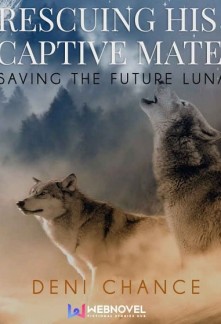 Rescuing His Captive Mate: Saving The Future Luna - Free online novel on NovelFlow Rescuing His Captive Mate: Saving The Future Luna cover - Read free novel on NovelFlow