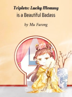 Triplets: Lucky Mommy is a Beautiful Badass - Free online novel on NovelFlow Triplets: Lucky Mommy is a Beautiful Badass cover - Read free novel on NovelFlow