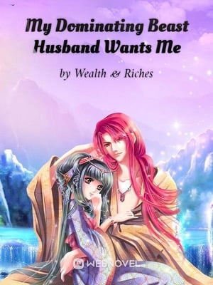 My Dominating Beast Husband Wants Me - Free online novel on NovelFlow My Dominating Beast Husband Wants Me cover - Read free novel on NovelFlow