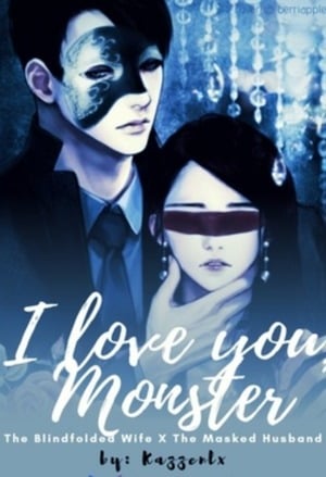 I Love You, Monster: The Blindfolded Wife x The Masked Husband - Free online novel on NovelFlow I Love You, Monster: The Blindfolded Wife x The Masked Husband cover - Read free novel on NovelFlow