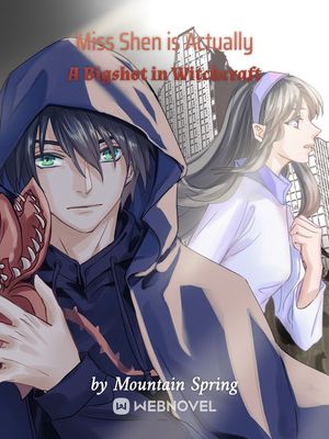 Miss Shen is Actually A Bigshot in Witchcraft - Free online novel on NovelFlow Miss Shen is Actually A Bigshot in Witchcraft cover - Read free novel on NovelFlow