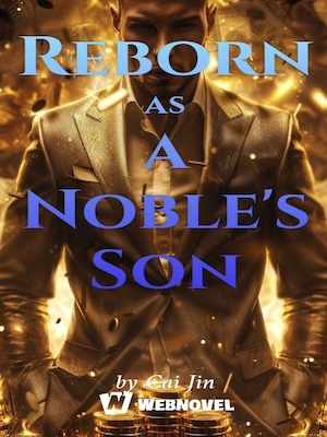 Reborn as a Noble's Son - Free online novel on NovelFlow Reborn as a Noble's Son cover - Read free novel on NovelFlow