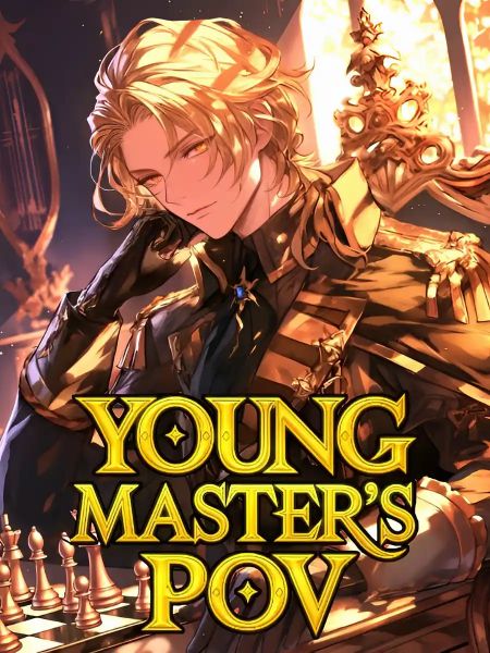 Young Master's PoV: Woke Up As A Villain In A Game One Day - Free online novel on NovelFlow Young Master's PoV: Woke Up As A Villain In A Game One Day cover - Read free novel on NovelFlow