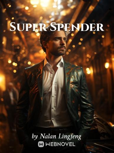 Super Spender - Free online novel on NovelFlow Super Spender cover - Read free novel on NovelFlow