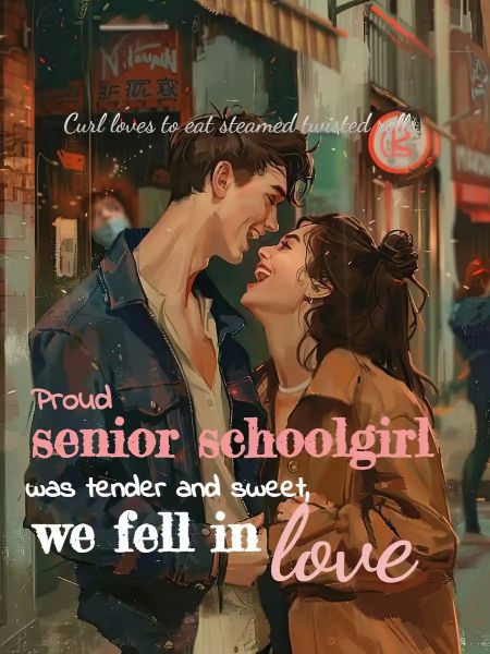 Proud senior schoolgirl was tender and sweet, we fell in love - Free online novel on NovelFlow Proud senior schoolgirl was tender and sweet, we fell in love cover - Read free novel on NovelFlow
