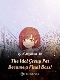 The Idol Group Pet Became a Final Boss - Free online novel on NovelFlow The Idol Group Pet Became a Final Boss cover - Read free novel on NovelFlow