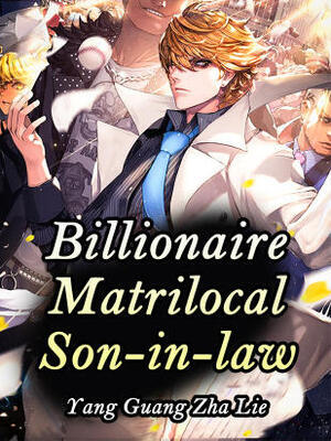 Billionaire Matrilocal Son-in-law - Free online novel on NovelFlow Billionaire Matrilocal Son-in-law cover - Read free novel on NovelFlow