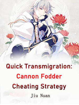 Quick Transmigration: Cannon Fodder Cheating Strategy - Free online novel on NovelFlow Quick Transmigration: Cannon Fodder Cheating Strategy cover - Read free novel on NovelFlow