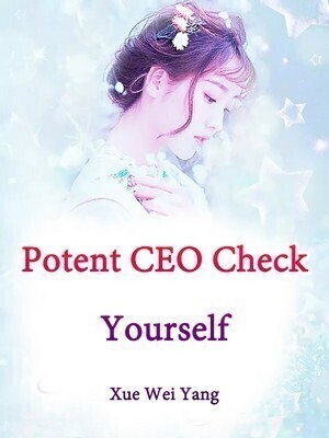 Potent CEO, Check Yourself - Free online novel on NovelFlow Potent CEO, Check Yourself cover - Read free novel on NovelFlow