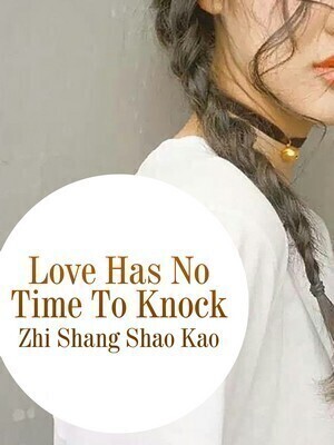 Love Has No Time To Knock - Free online novel on NovelFlow Love Has No Time To Knock cover - Read free novel on NovelFlow