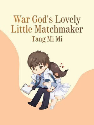 War God's Lovely Little Matchmaker - Free online novel on NovelFlow War God's Lovely Little Matchmaker cover - Read free novel on NovelFlow