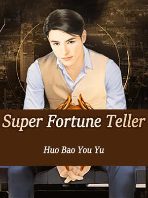 Super Fortune Teller - Free online novel on NovelFlow Super Fortune Teller cover - Read free novel on NovelFlow