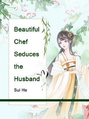 Beautiful Chef Seduces the Husband - Free online novel on NovelFlow Beautiful Chef Seduces the Husband cover - Read free novel on NovelFlow