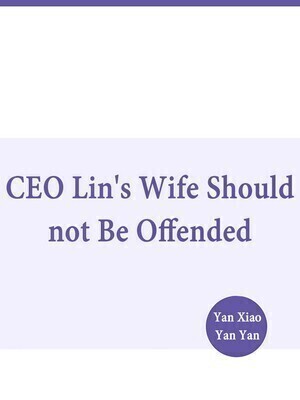 CEO Lin's Wife Should not Be Offended - Free online novel on NovelFlow CEO Lin's Wife Should not Be Offended cover - Read free novel on NovelFlow