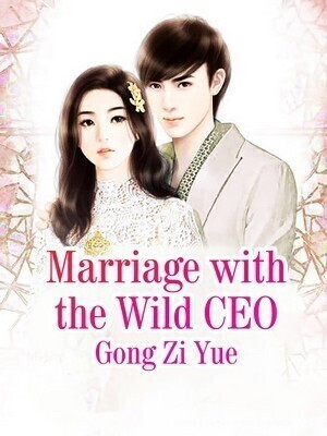 Marriage with the Wild CEO - Free online novel on NovelFlow Marriage with the Wild CEO cover - Read free novel on NovelFlow