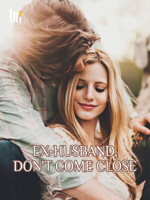 Ex-husband,Don't Come Close - Free online novel on NovelFlow Ex-husband,Don't Come Close cover - Read free novel on NovelFlow