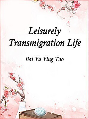 Leisurely Transmigration Life cover - Read free novel on NovelFlow