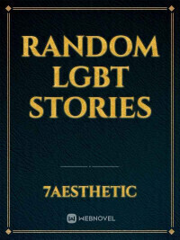 Random LGBT STORIES - Free online novel on NovelFlow Random LGBT STORIES cover - Read free novel on NovelFlow