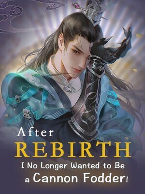 After Rebirth, I No Longer Wanted to Be a Cannon Fodder! - Free online novel on NovelFlow After Rebirth, I No Longer Wanted to Be a Cannon Fodder! cover - Read free novel on NovelFlow