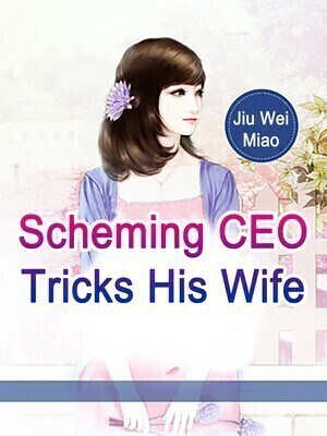 Scheming CEO Tricks His Wife - Free online novel on NovelFlow Scheming CEO Tricks His Wife cover - Read free novel on NovelFlow