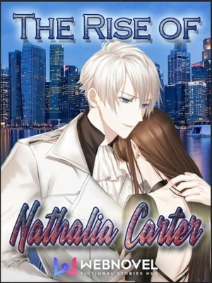 The RISE Of NATHALIA CARTER - Free online novel on NovelFlow The RISE Of NATHALIA CARTER cover - Read free novel on NovelFlow