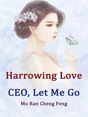 Harrowing Love: CEO, Let Me Go - Free online novel on NovelFlow Harrowing Love: CEO, Let Me Go cover - Read free novel on NovelFlow