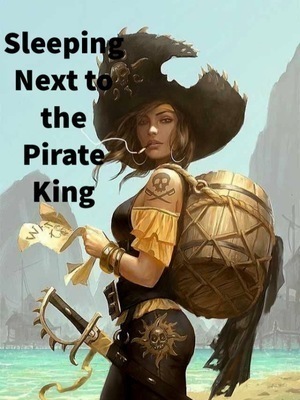 Sleeping Next to the Pirate King - Free online novel on NovelFlow Sleeping Next to the Pirate King cover - Read free novel on NovelFlow