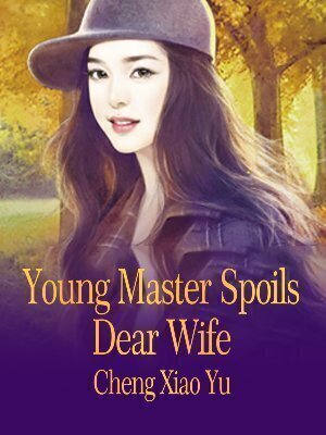 Young Master Spoils Dear Wife - Free online novel on NovelFlow Young Master Spoils Dear Wife cover - Read free novel on NovelFlow