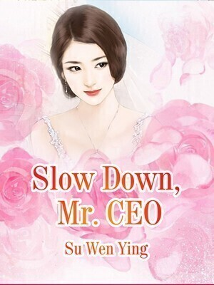 Slow Down, Mr. CEO - Free online novel on NovelFlow Slow Down, Mr. CEO cover - Read free novel on NovelFlow